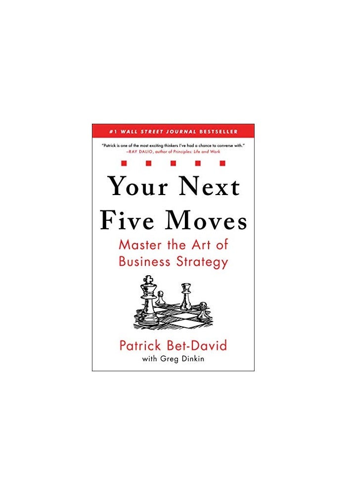 Your Next Five Moves: Master the Art of Business Strategy