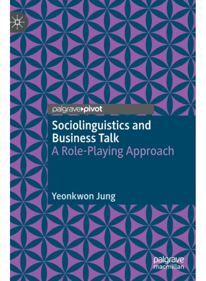 Sociolinguistics and Business Talk : A Role-Playing Approach 