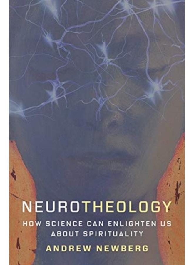 Neurotheology : How Science Can Enlighten Us About Spirituality