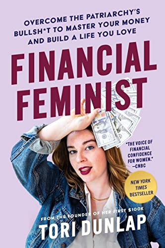 Financial Feminist Overcome The Patriarchys Bullsht To Master Your Money And Build A Life You Lov 