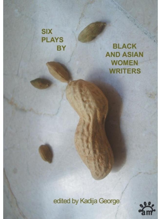 Six Plays By Black and Asian Women Writers