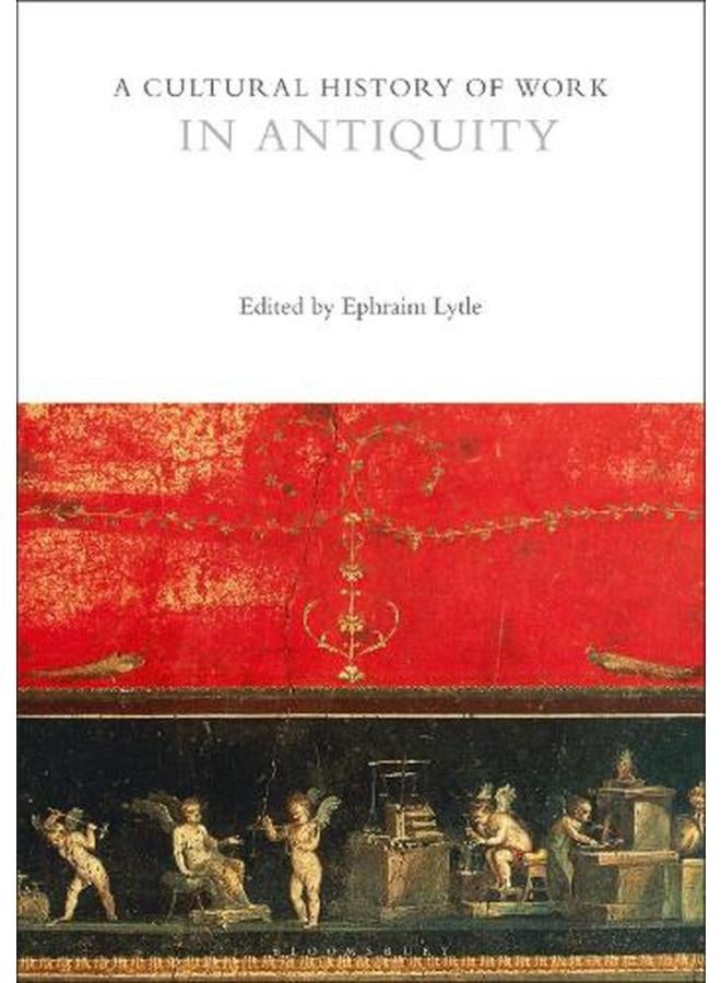 A Cultural History of Work in Antiquity  The Cultural Histories Series