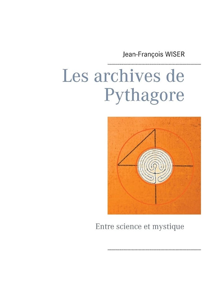 Les archives de Pythagore: Entre science et mystique 