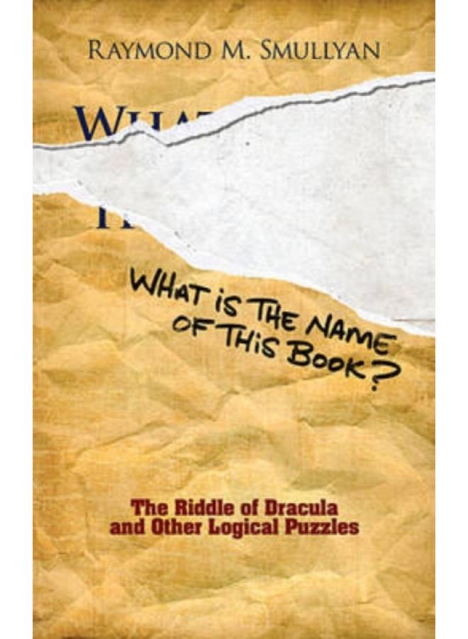What is the Name of This Book? : The Riddle of Dracula and Other Logical Puzzles