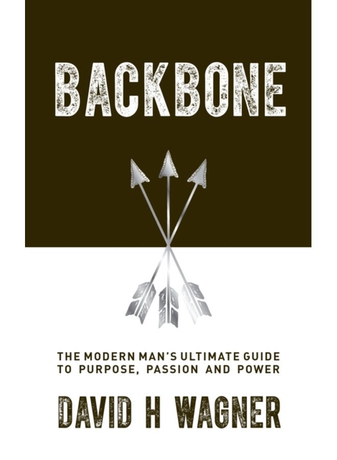 Backbone The Modern Man s Ultimate Guide to Purpose Passion and Power - Paperback