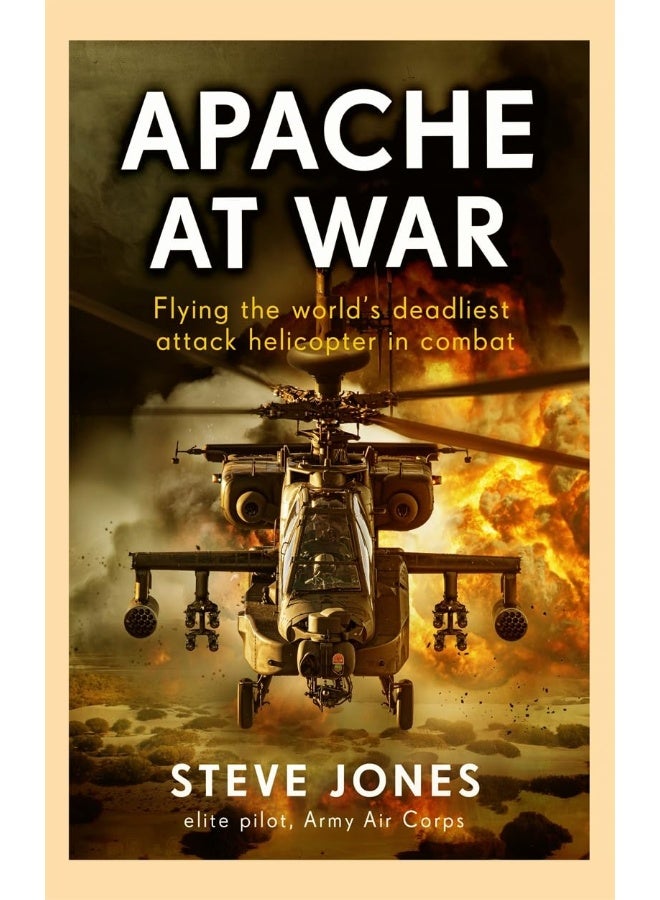 Apache at War: Flying the world's deadliest attack helicopter in combat  - Image 1