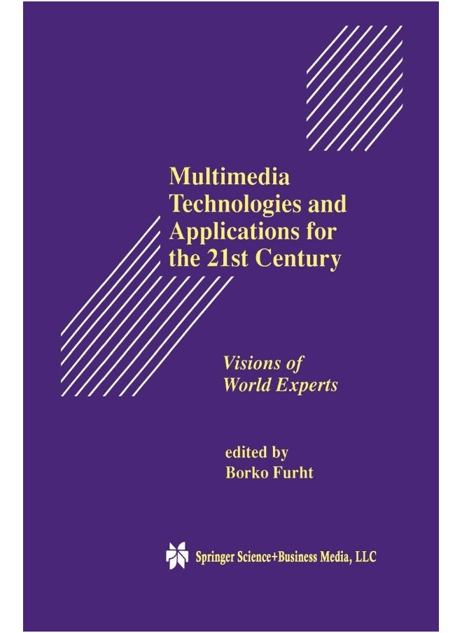 Multimedia Technologies and Applications for the 21st Century: Visions of World Experts 