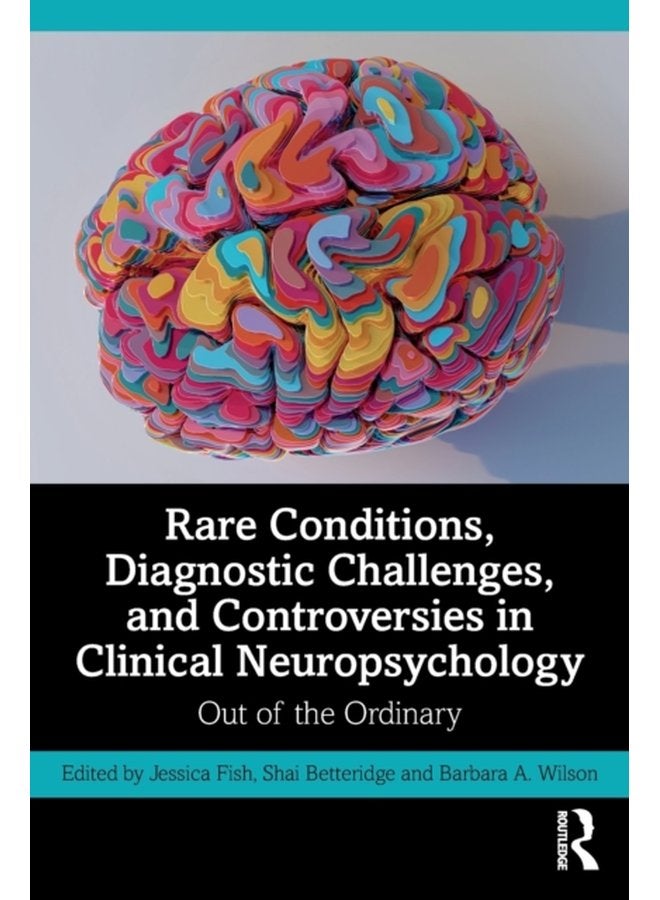 Rare Conditions Diagnostic Challenges and Controversies in Clinical Neuropsychology Out of the Ordinary - Paperback