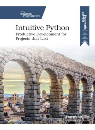 Intuitive Python : Productive Development for Projects That Last - pzsku/Z7D2C07BC683FC1773AEDZ/45/_/1721460133/91f5c743-96ed-4a98-8851-fdcdde05ff93