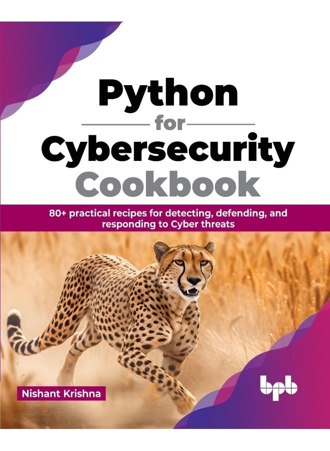 Python for Cybersecurity Cookbook: 80+ practical recipes for detecting, defending, and responding to Cyber threats (English Edition)  - Image 1