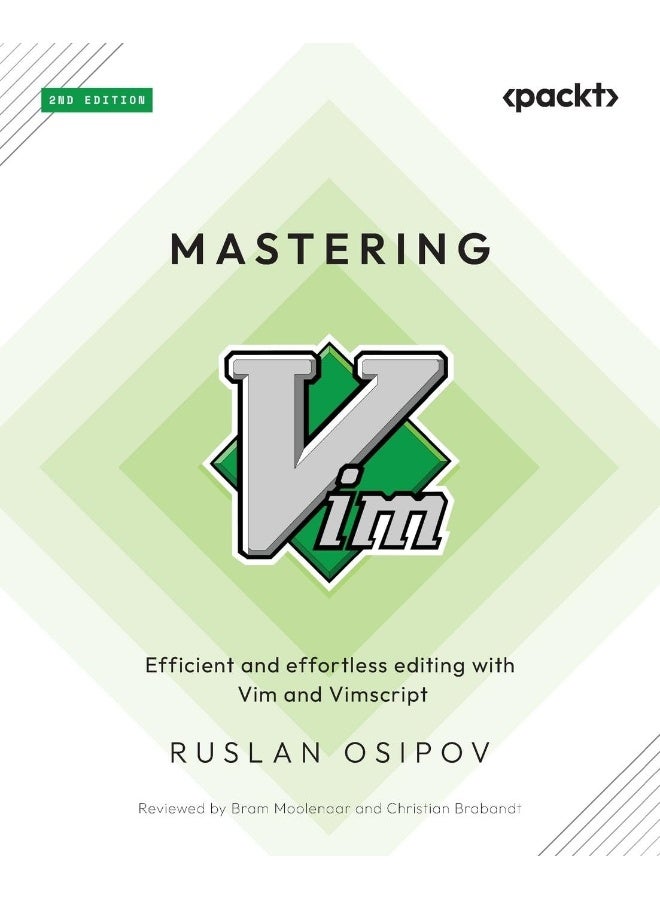 Mastering Vim - Second Edition: Efficient and effortless editing with Vim and Vimscript