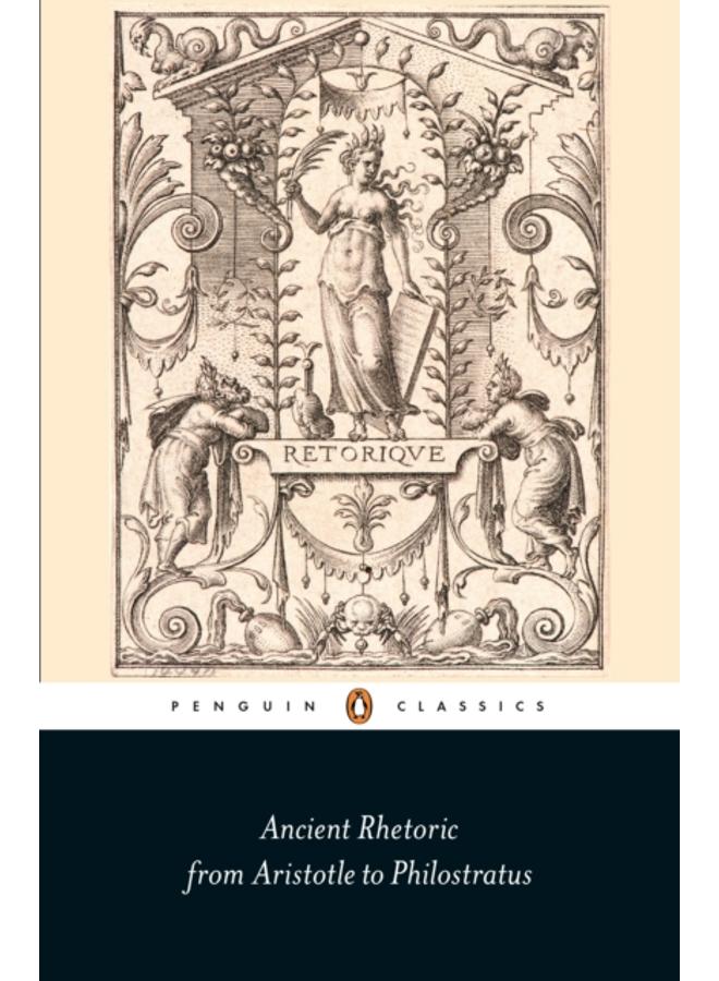 Ancient Rhetoric : From Aristotle to Philostratus