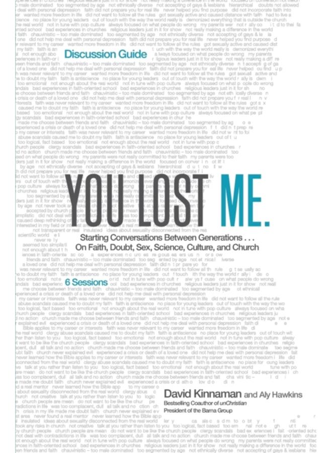 You Lost Me Discussion Guide - Starting Conversations Between Generations...On Faith, Doubt, Sex, Science, Culture, and Church