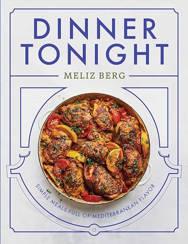Dinner Tonight Simple Meals Full Of Mediterranean Flavor 
