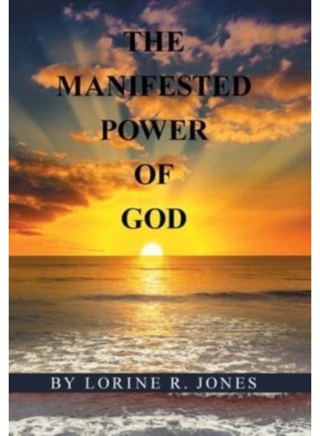 The Manifested Power of God - Hardback