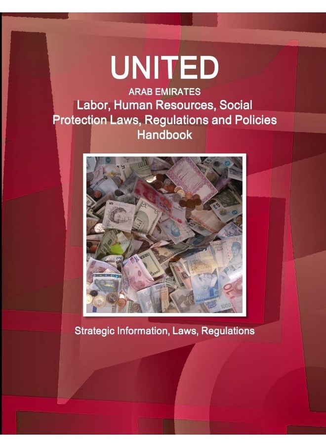 IBP USA United Arab Emirates Labor, Human Resources, Social Protection Laws, Regulations and Policies Handbook - Strategic Information, Laws, Regulations  - Image 1