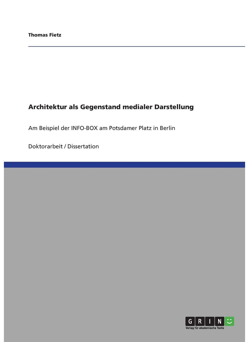 Architektur als Gegenstand medialer Darstellung: Am Beispiel der INFO-BOX am Potsdamer Platz in Berlin 