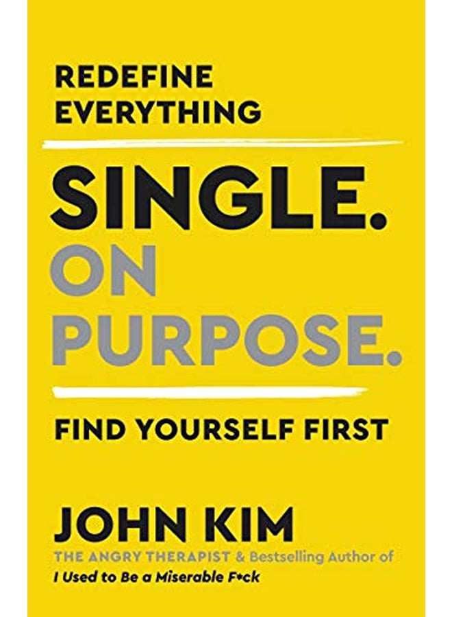 Single On Purpose: Redefine Everything. Find Yourself First. 