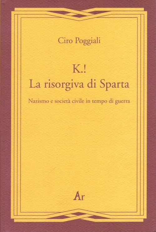 K.! La Risorgiva Di Sparta. smo E Societã€ Civile in Tempo Di Guerra 