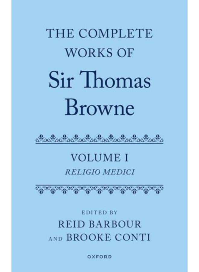 The Complete Works of Sir Thomas Browne: Volume 1 : Religio Medici 