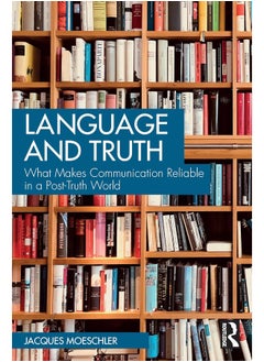 Language and Truth: What Makes Communication Reliable in a Post-Truth World 