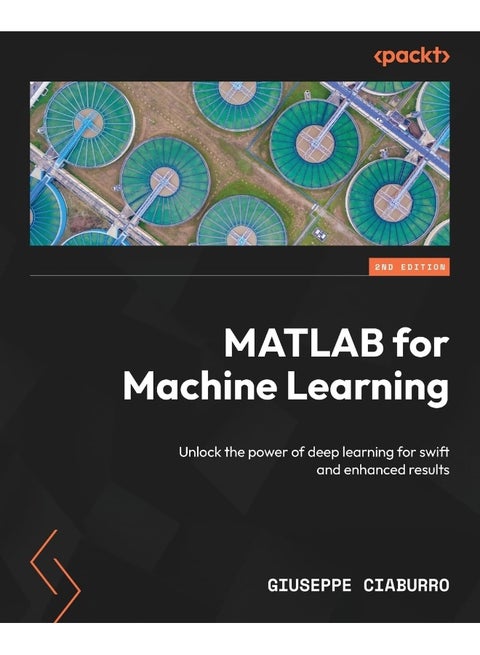 Packt MATLAB for Machine Learning - Second Edition: Unlock the power of deep learning for swift and enhanced results