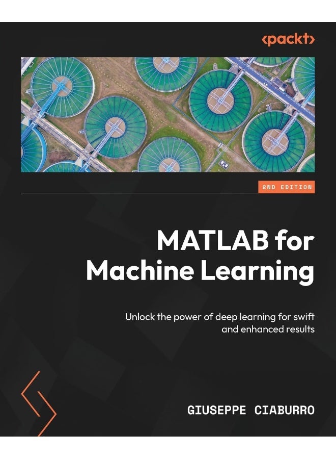 Packt MATLAB for Machine Learning - Second Edition: Unlock the power of deep learning for swift and enhanced results 
