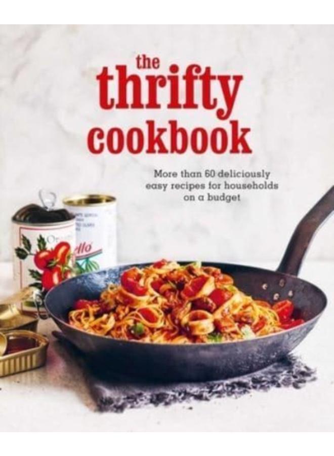 The Thrifty Cookbook : More Than 80 Deliciously Easy Recipes for Households on a Budget
