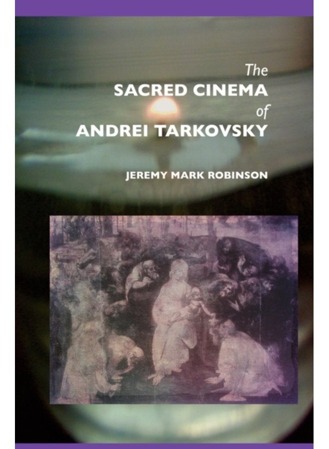 The Sacred Cinema of Andrei Tarkovski - Paperback