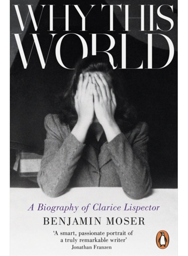Why This World : A Biography of Clarice Lispector 
