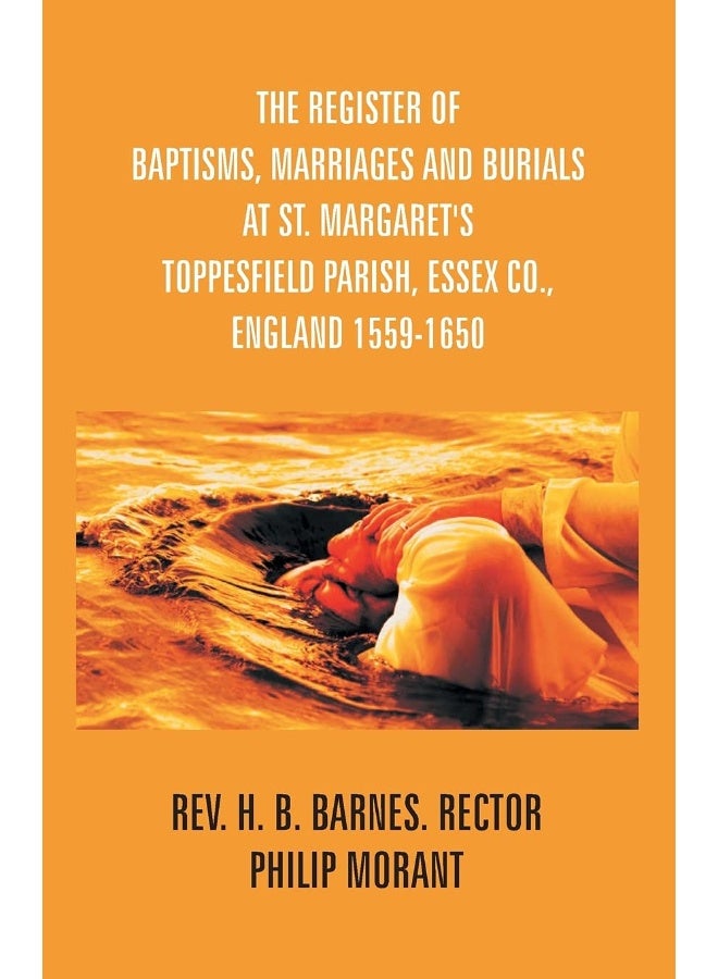 The Register Of Baptisms, Marriages And Burials At St. Margaret's Toppesfield Parish, Essex Co., England 1559-1650 And Some Account Of The Parish  - Image 1