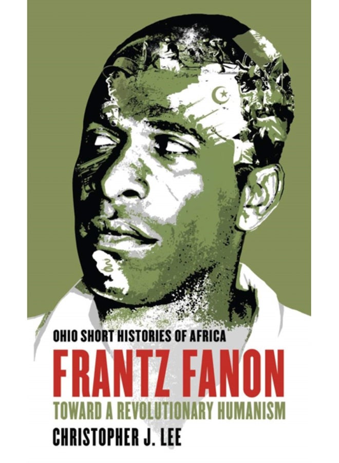 Frantz Fanon : Toward a Revolutionary Humanism