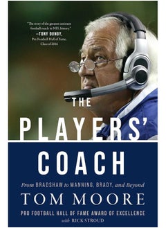 The Players’ Coach: From Bradshaw to Manning, Brady, and Beyond 