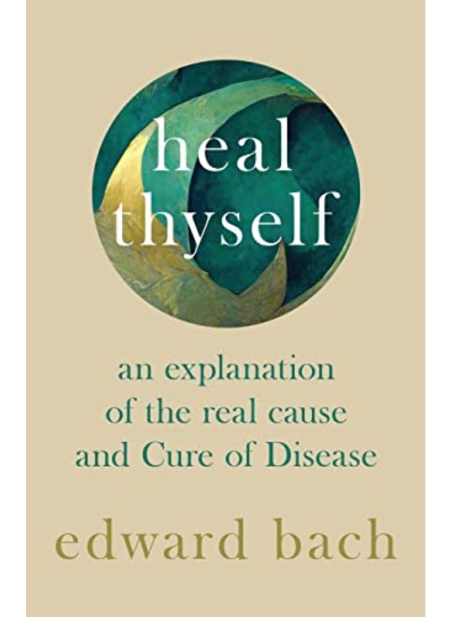 Heal Thyself An Explanation Of The Real Cause And Cure Of Disease By Bach, Edward Paperback 