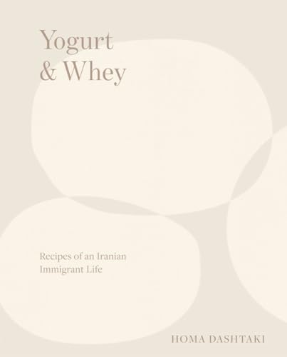 Yogurt And Whey Recipes Of An Iranian Immigrant Life
