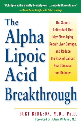 The Alpha Lipoic Acid Breakthrough The Superb Antioxidant That May Slow Aging Repair Liver Damage