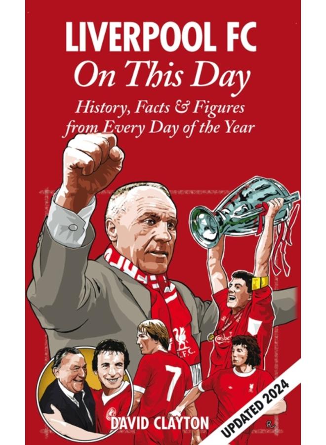 Liverpool FC On This Day : History, Facts & Figures from Every Day of the Year 