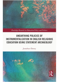 Unearthing Policies of Instrumentalization in English Religious Education Using Statement Archaeology 
