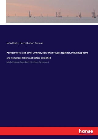 Poetical works and other writings, now first brought together, including poems and numerous letters not before published: Edited with notes and appendices by Harry Buxton Forman. Vol. 1 - pzsku/Z7D5CC992C4A5BEB1C70FZ/45/1749025264/44fb8791-92f6-4210-92a3-620ebe06bd53
