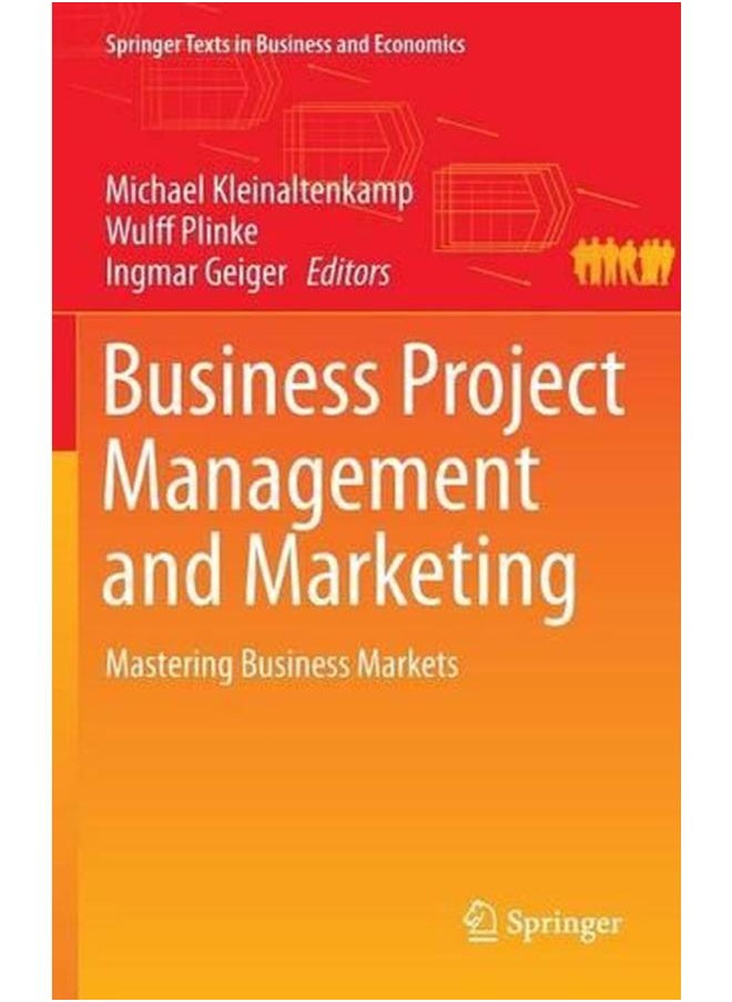 Business Project Management and Marketing 2016: Mastering Business Markets (Springer Texts in Business and Economics) 