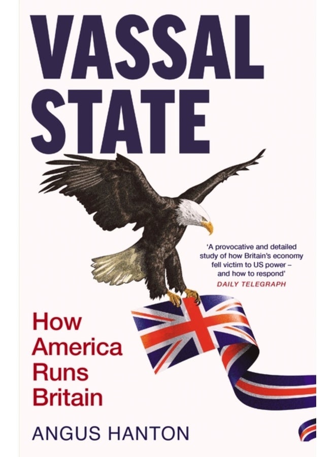 Vassal State : How America Runs Britain 