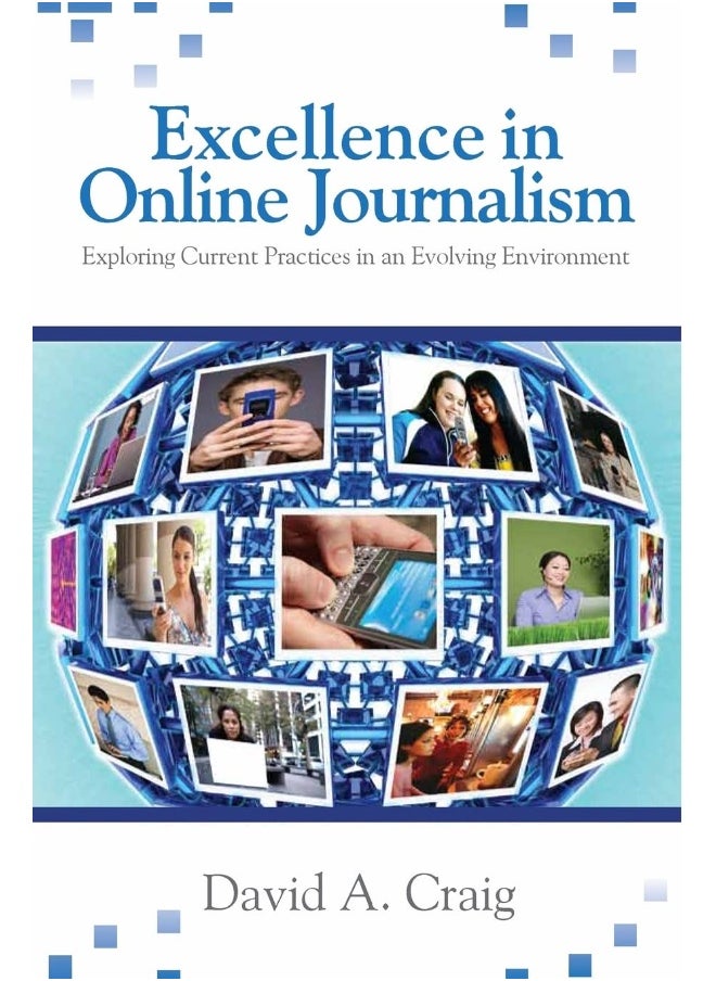 Excellence in Online Journalism: Exploring Current Practices in an Evolving Environment 