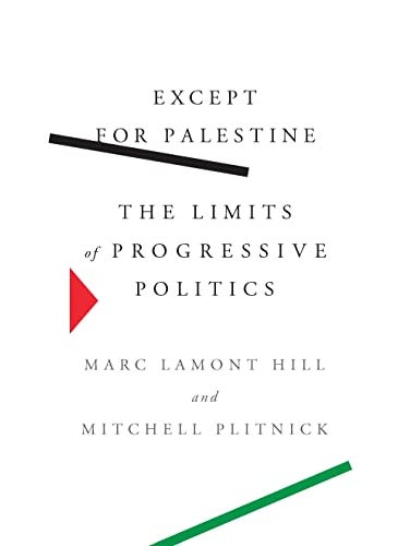 Except For Palestine The Limits Of Progressive Politics 