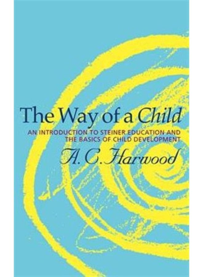 The Way of a Child An Introduction to Steiner Education and the Basics of Child Development - Paperback