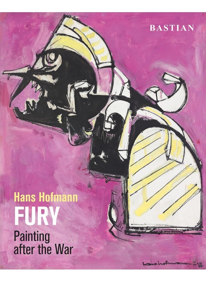 Hans Hofmann: Fury: Painting After the War 