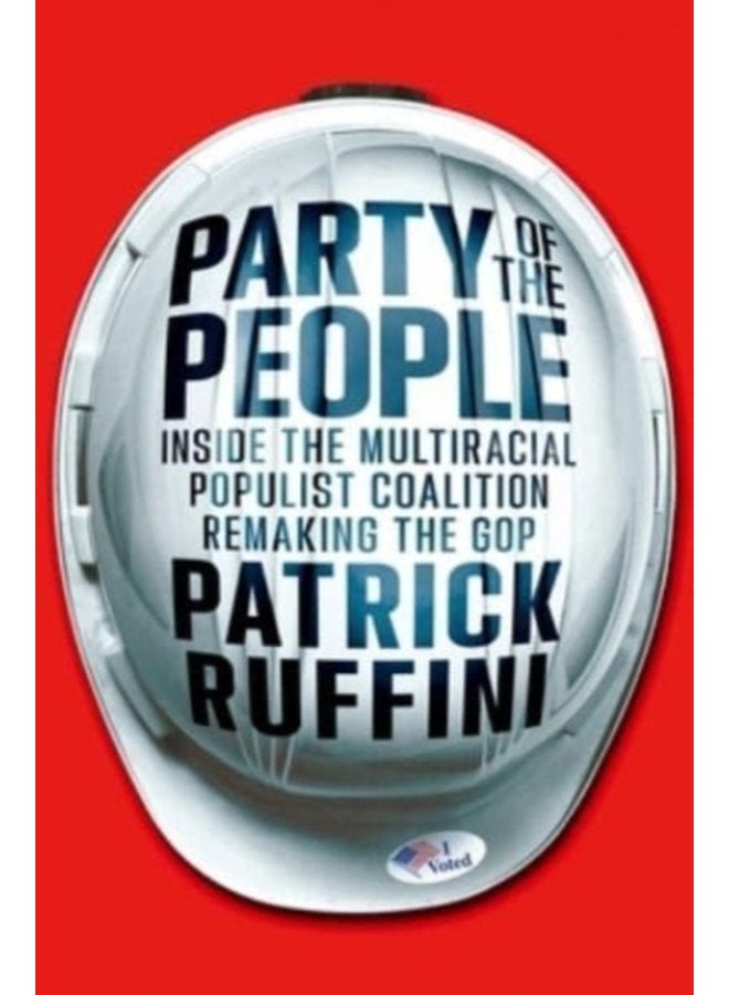 Party of the People Inside the Multiracial Populist Coalition Remaking the GOP - Hardback