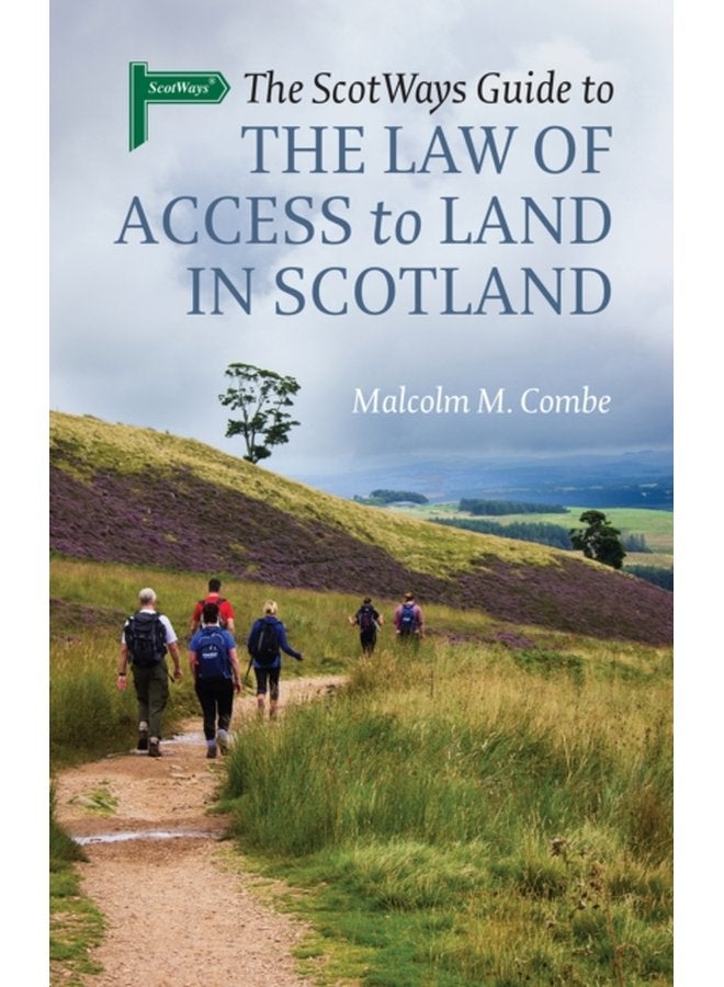 The Scotways Guide to the Law of Access to Land in Scotland - Paperback