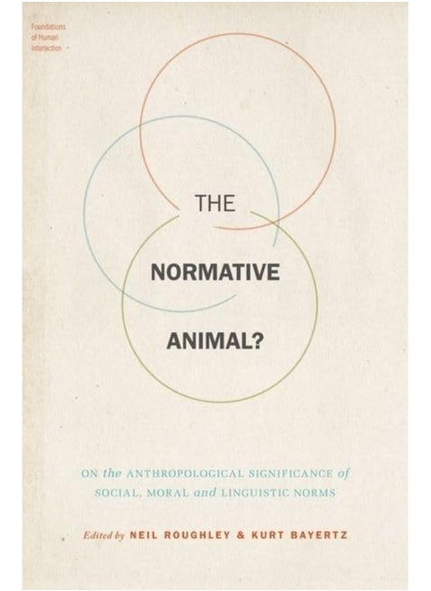 The Normative Animal?: On the Anthropological Significance of Social, Moral, and Linguistic Norms