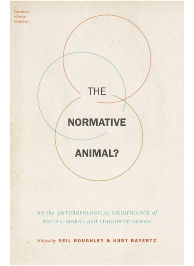 The Normative Animal?: On the Anthropological Significance of Social, Moral, and Linguistic Norms