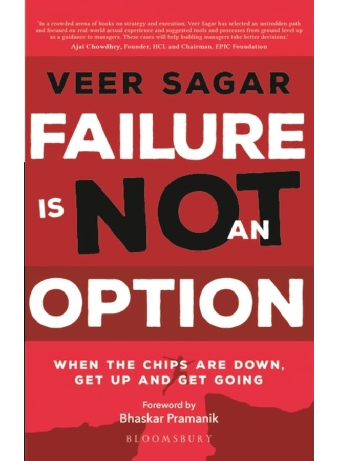 Failure Is Not an Option: When the Chips are Down Get up and Get Going 